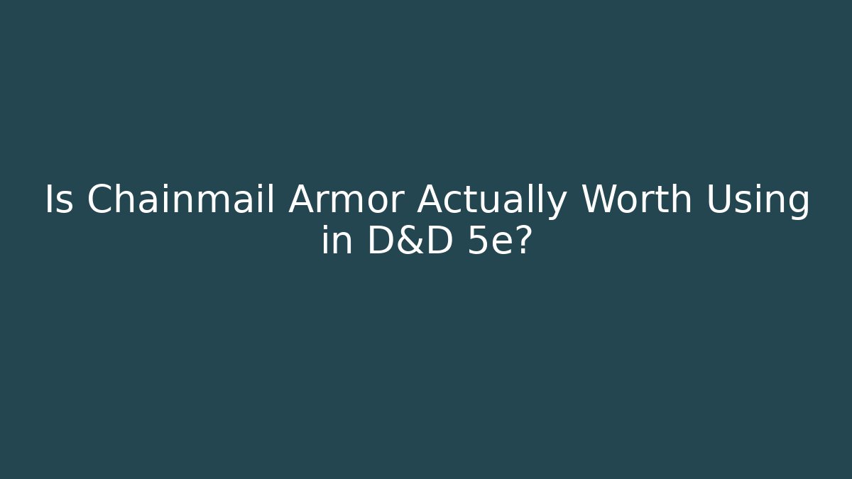 Is Chainmail Armor Actually Worth Using in D&D 5e? - Vintage E-Juice