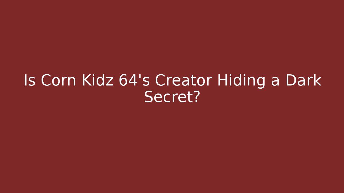 Is Corn Kidz 64's Creator Hiding a Dark Secret? - Vintage E-Juice