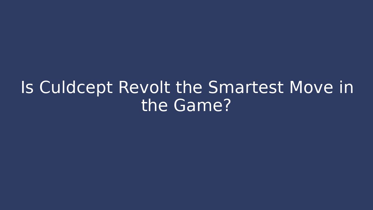 Is Culdcept Revolt the Smartest Move in the Game?