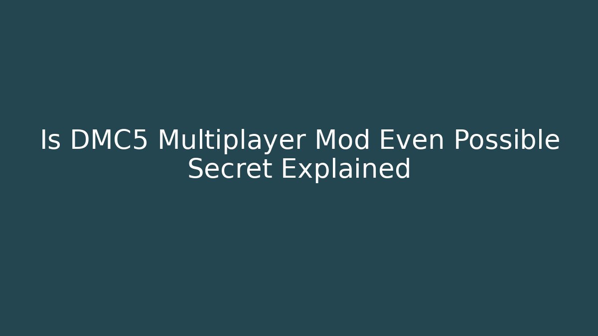 Is DMC5 Multiplayer Mod Even Possible Secret Explained - Vintage E-Juice