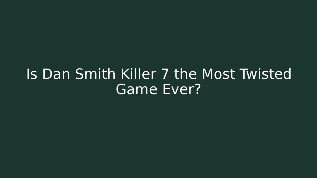 Is Dan Smith Killer 7 the Most Twisted Game Ever? - Vintage E-Juice