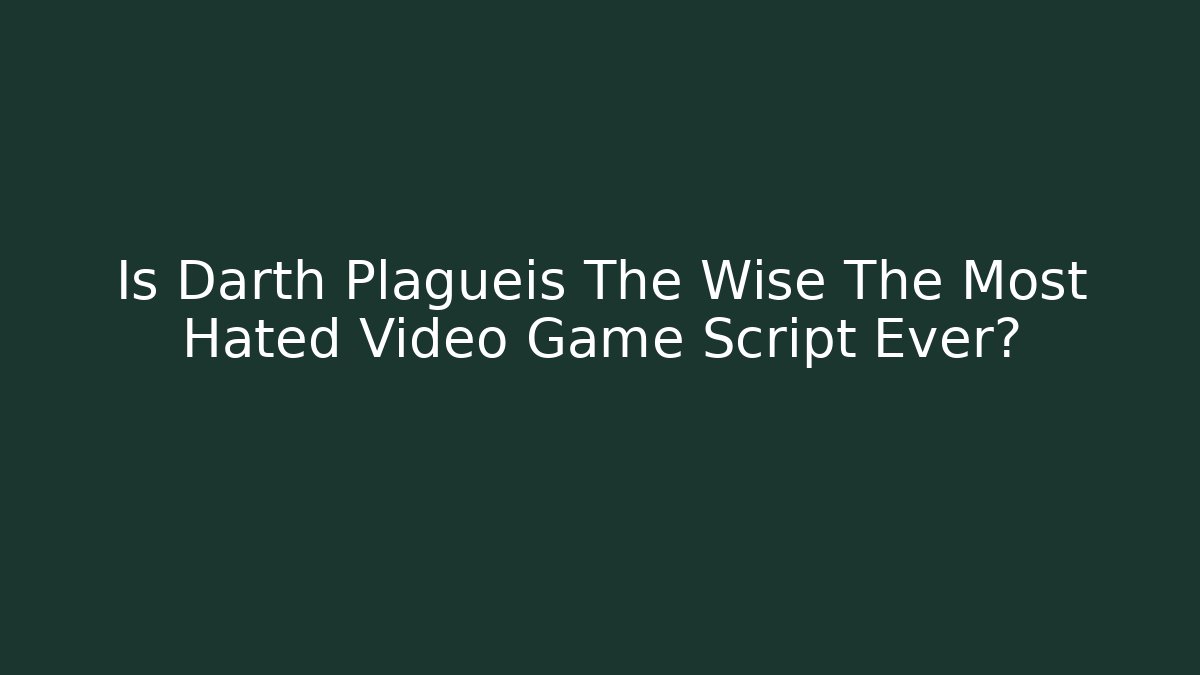 Is Darth Plagueis The Wise The Most Hated Video Game Script Ever? - Vintage E-Juice