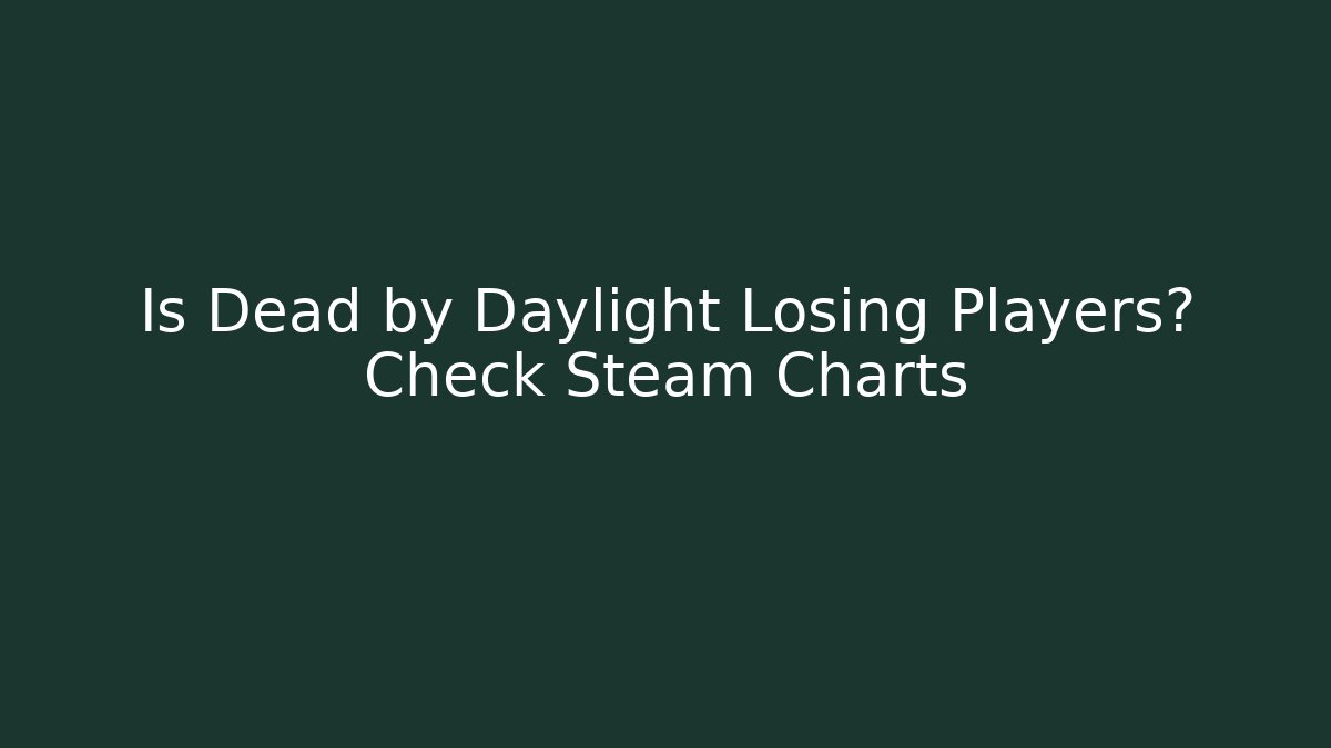 Is Dead by Daylight Losing Players? Check Steam Charts