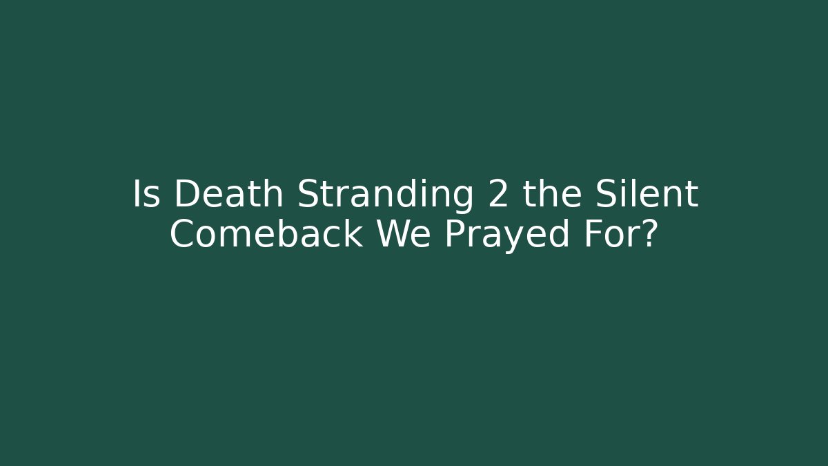 Is Death Stranding 2 the Silent Comeback We Prayed For? - Vintage E-Juice