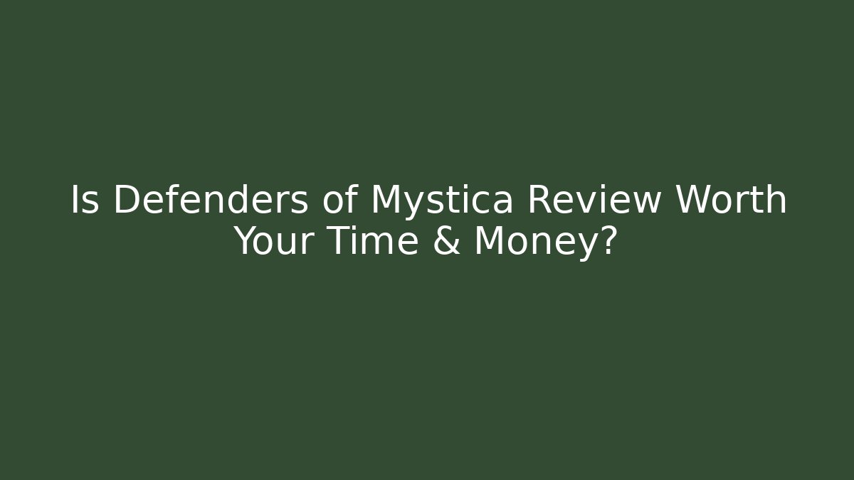 Is Defenders of Mystica Review Worth Your Time & Money?