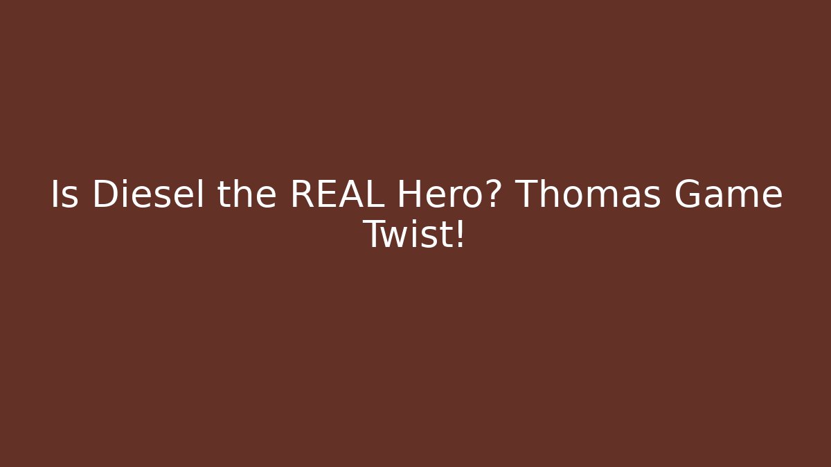 Is Diesel the REAL Hero? Thomas Game Twist!