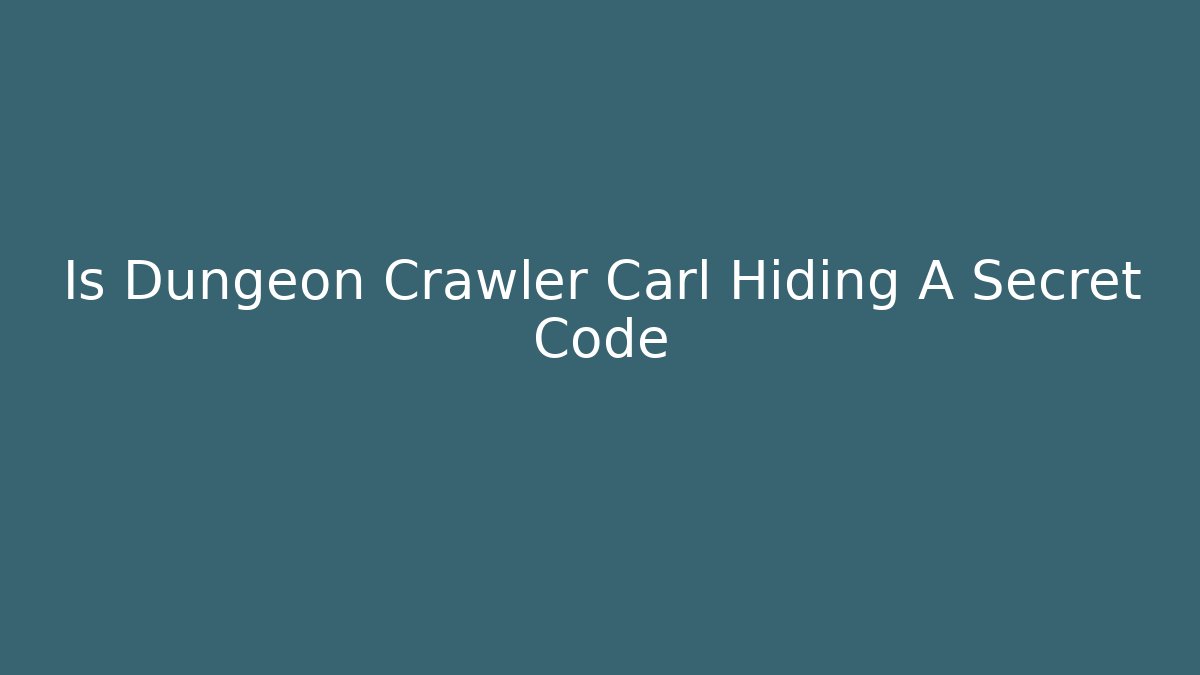 Is Dungeon Crawler Carl Hiding A Secret Code - Vintage E-Juice