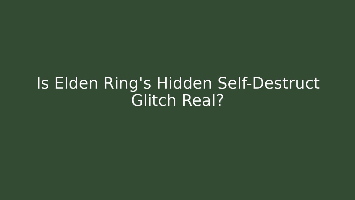 Is Elden Ring's Hidden Self-Destruct Glitch Real?