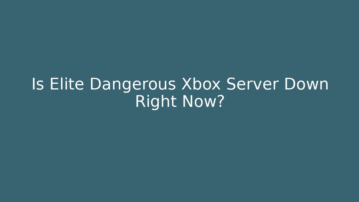 Is Elite Dangerous Xbox Server Down Right Now? - Vintage E-Juice