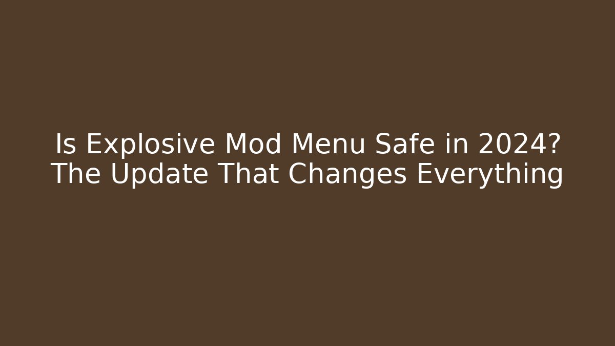 Is Explosive Mod Menu Safe in 2024? The Update That Changes Everything - Vintage E-Juice