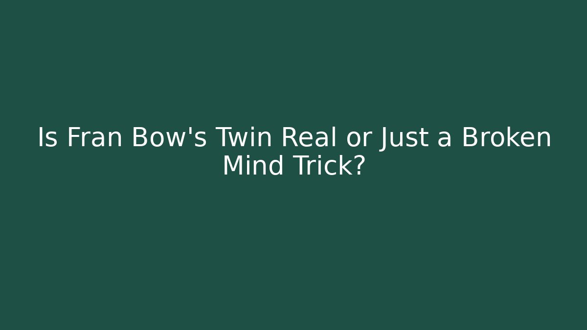 Is Fran Bow's Twin Real or Just a Broken Mind Trick?