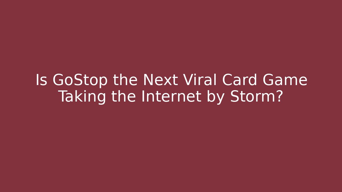 Is GoStop the Next Viral Card Game Taking the Internet by Storm?