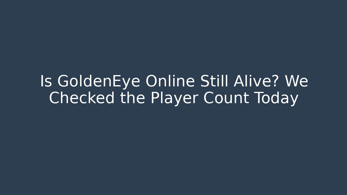 Is GoldenEye Online Still Alive? We Checked the Player Count Today