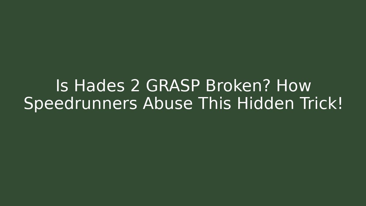Is Hades 2 GRASP Broken? How Speedrunners Abuse This Hidden Trick!