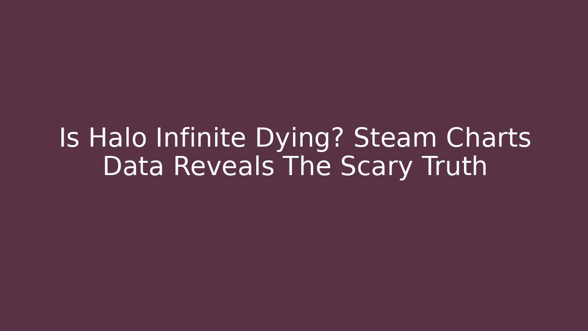 Is Halo Infinite Dying? Steam Charts Data Reveals The Scary Truth