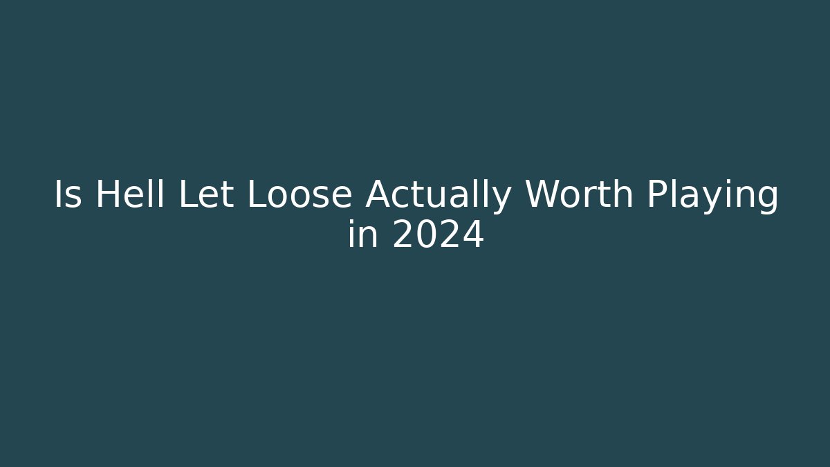 Is Hell Let Loose Actually Worth Playing in 2024 - Vintage E-Juice