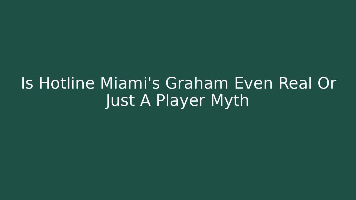 Is Hotline Miami's Graham Even Real Or Just A Player Myth