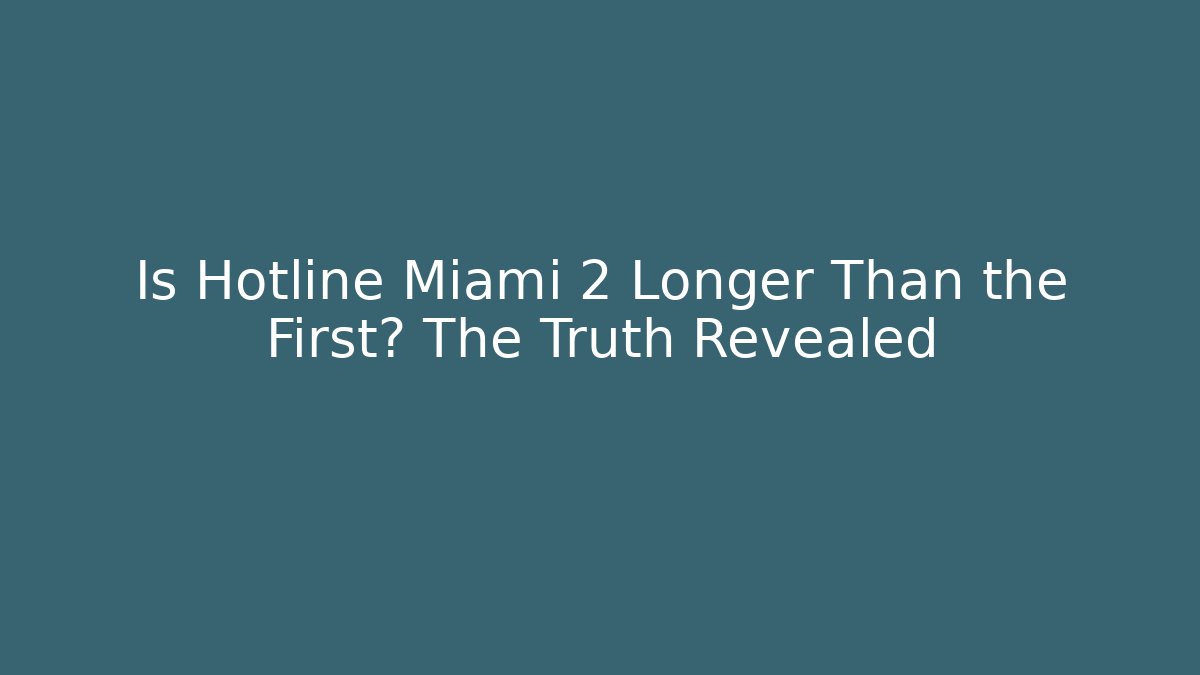 Is Hotline Miami 2 Longer Than the First? The Truth Revealed