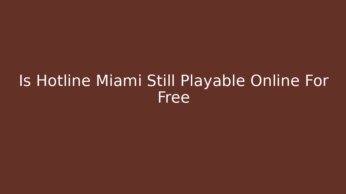 Is Hotline Miami Still Playable Online For Free