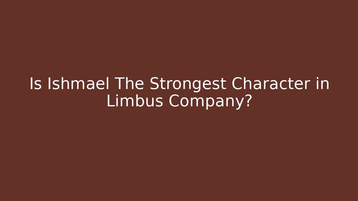 Is Ishmael The Strongest Character in Limbus Company? - Vintage E-Juice
