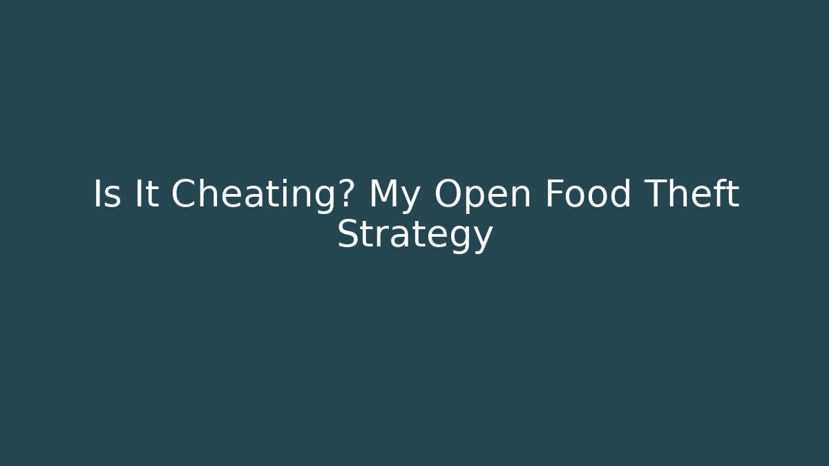 Is It Cheating? My Open Food Theft Strategy - Vintage E-Juice