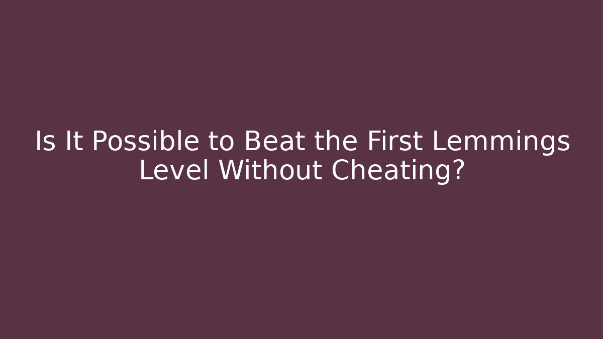 Is It Possible to Beat the First Lemmings Level Without Cheating? - Vintage E-Juice