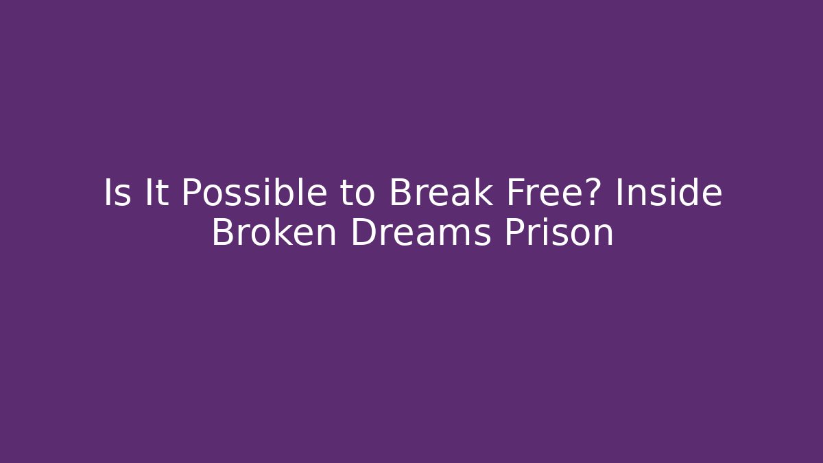 Is It Possible to Break Free? Inside Broken Dreams Prison - Vintage E-Juice
