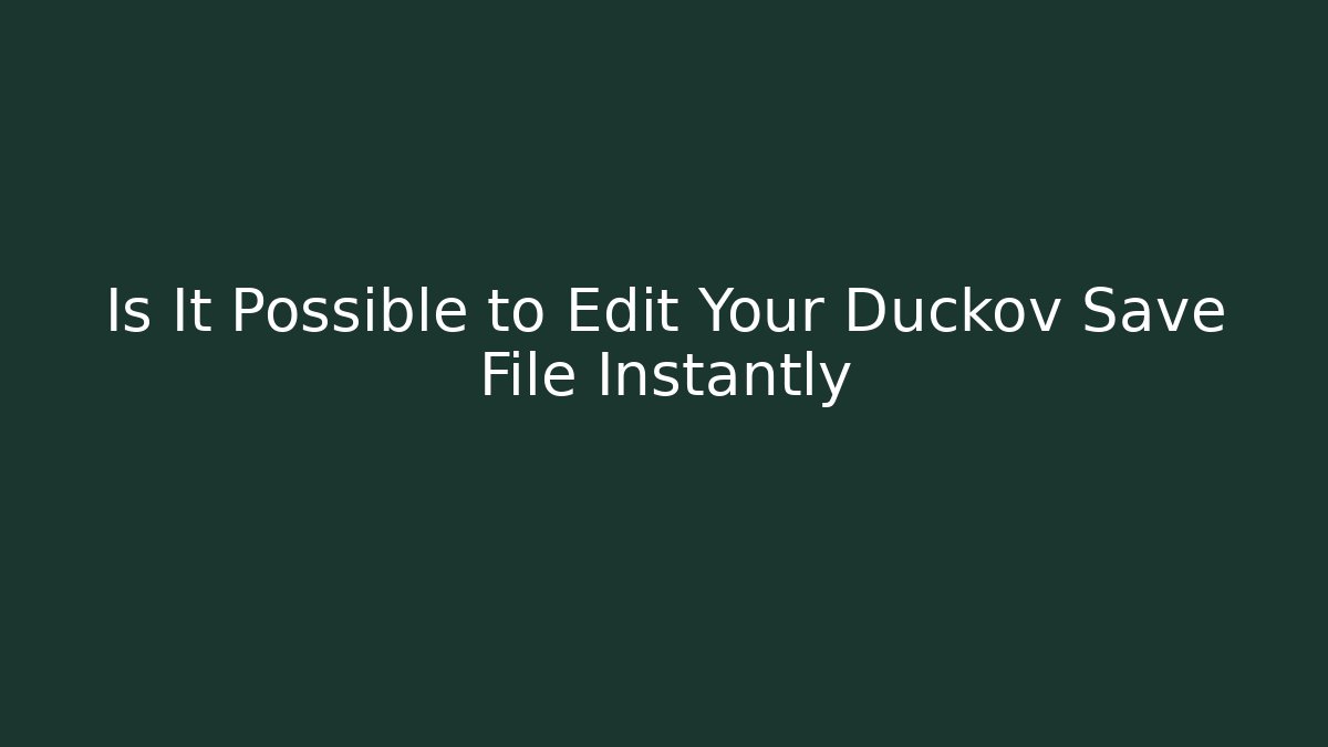Is It Possible to Edit Your Duckov Save File Instantly