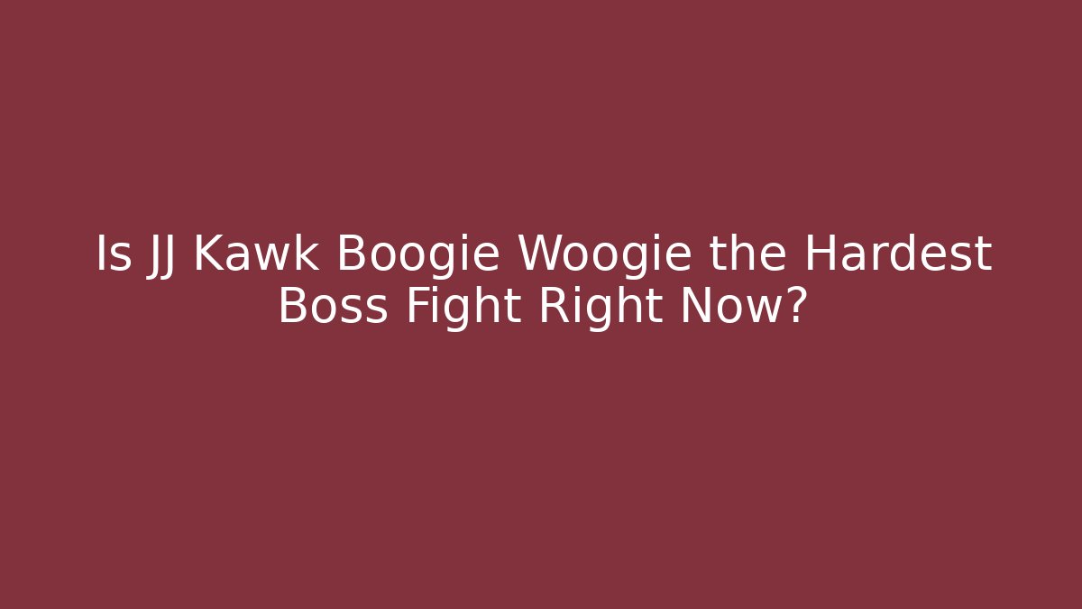Is JJ Kawk Boogie Woogie the Hardest Boss Fight Right Now?