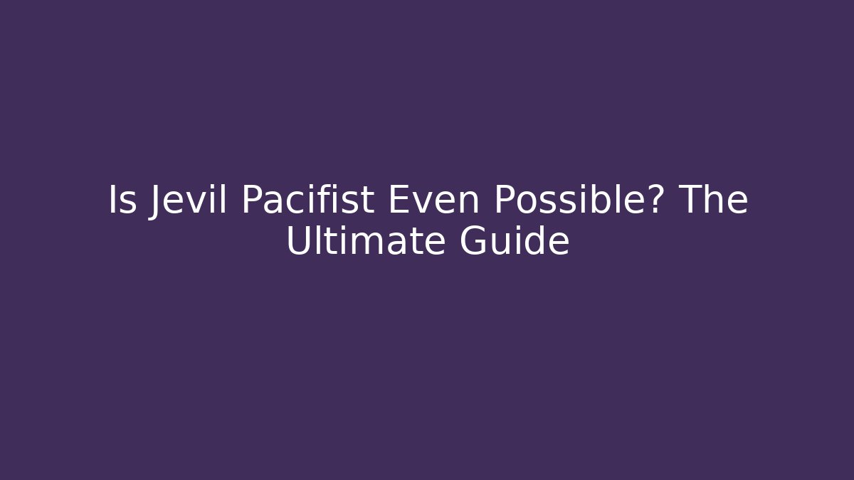 Is Jevil Pacifist Even Possible? The Ultimate Guide - Vintage E-Juice