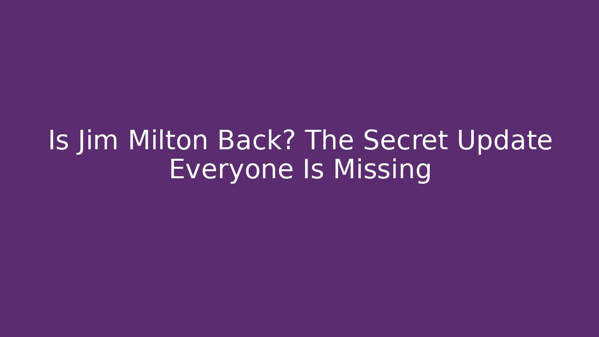 Is Jim Milton Back? The Secret Update Everyone Is Missing - Vintage E-Juice
