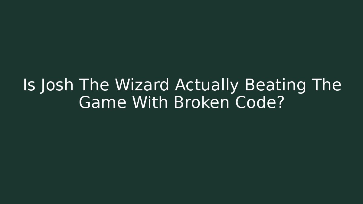 Is Josh The Wizard Actually Beating The Game With Broken Code? - Vintage E-Juice