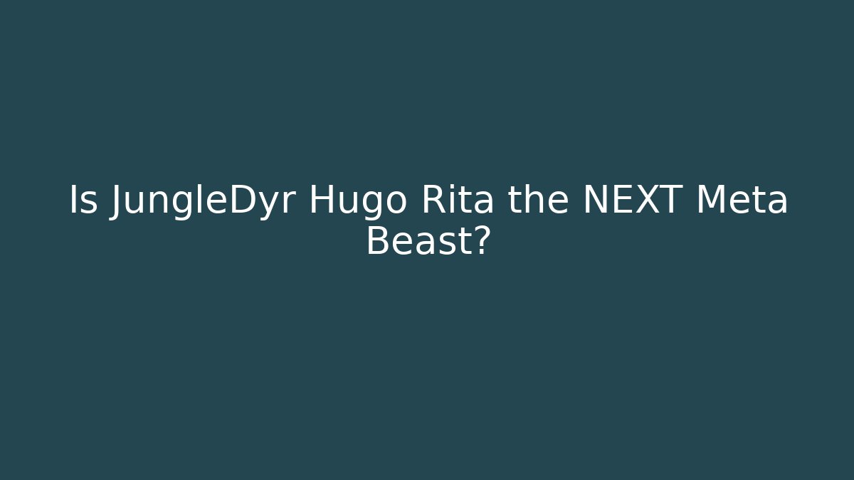 Is JungleDyr Hugo Rita the NEXT Meta Beast?