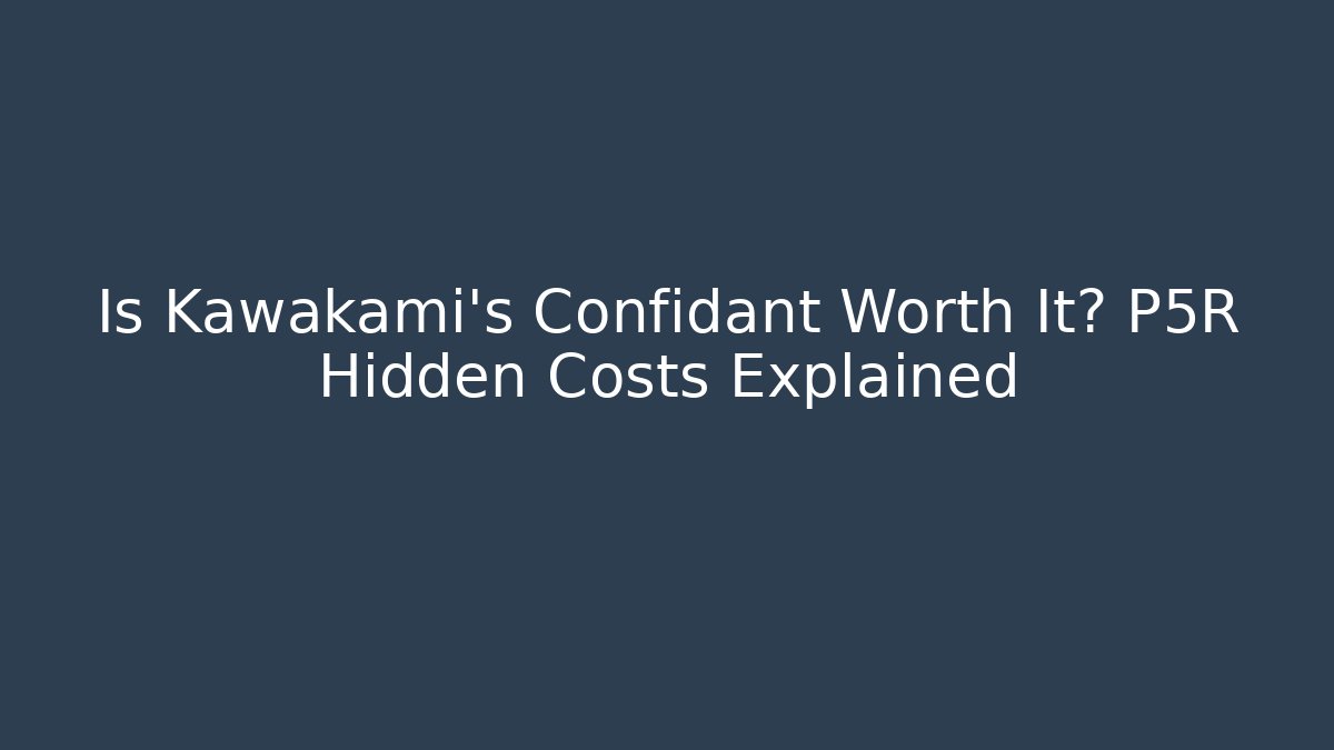 Is Kawakami's Confidant Worth It? P5R Hidden Costs Explained