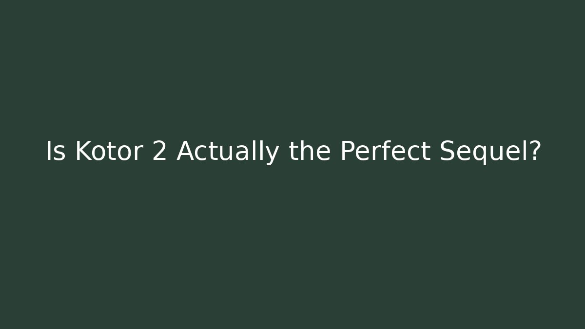 Is Kotor 2 Actually the Perfect Sequel? - Vintage E-Juice