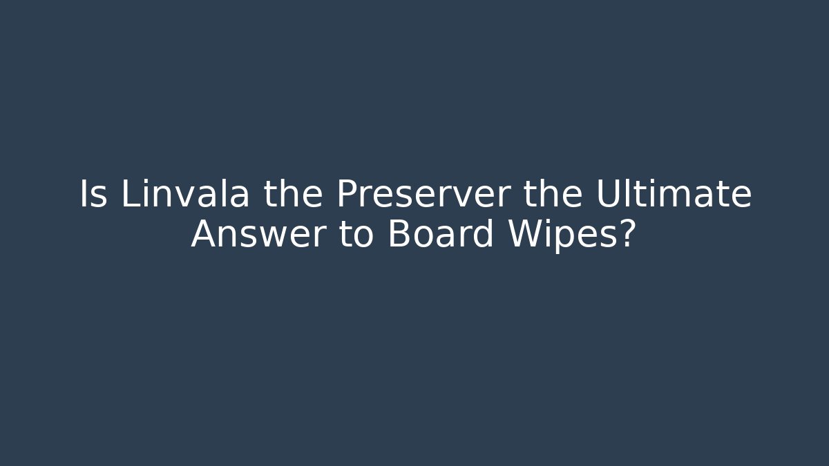 Is Linvala the Preserver the Ultimate Answer to Board Wipes?