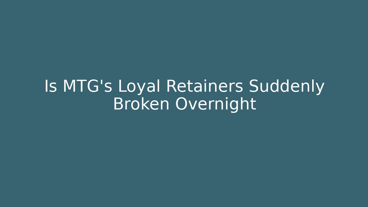 Is MTG's Loyal Retainers Suddenly Broken Overnight