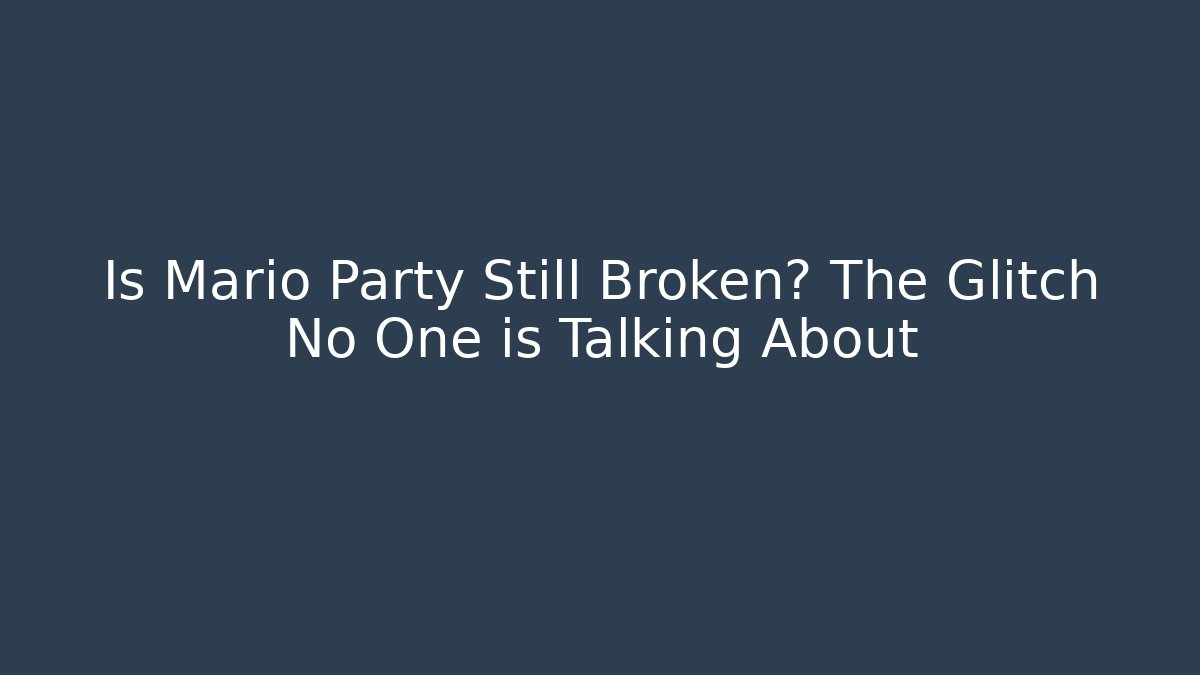 Is Mario Party Still Broken? The Glitch No One is Talking About
