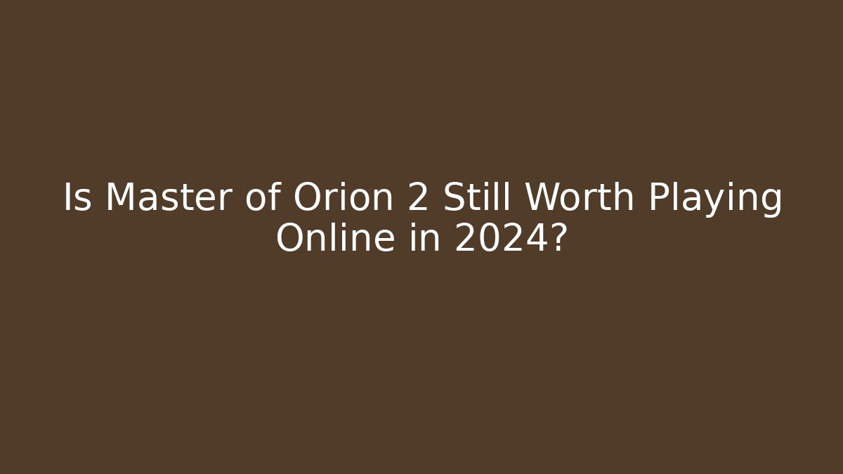 Is Master of Orion 2 Still Worth Playing Online in 2024?