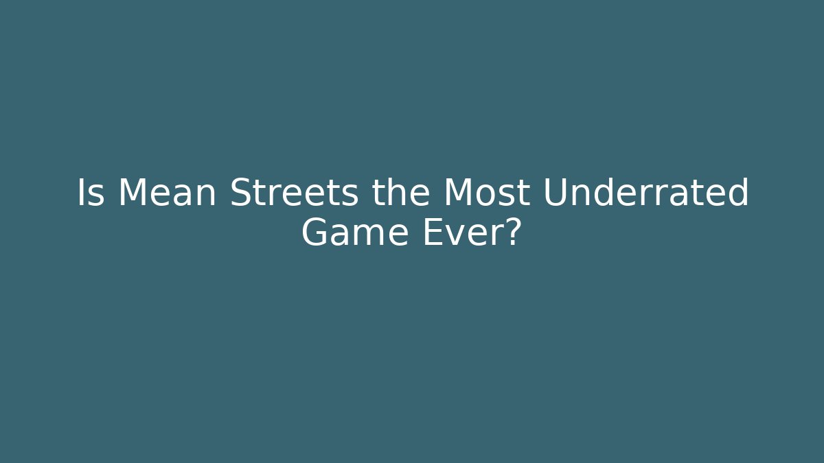 Is Mean Streets the Most Underrated Game Ever? - Vintage E-Juice