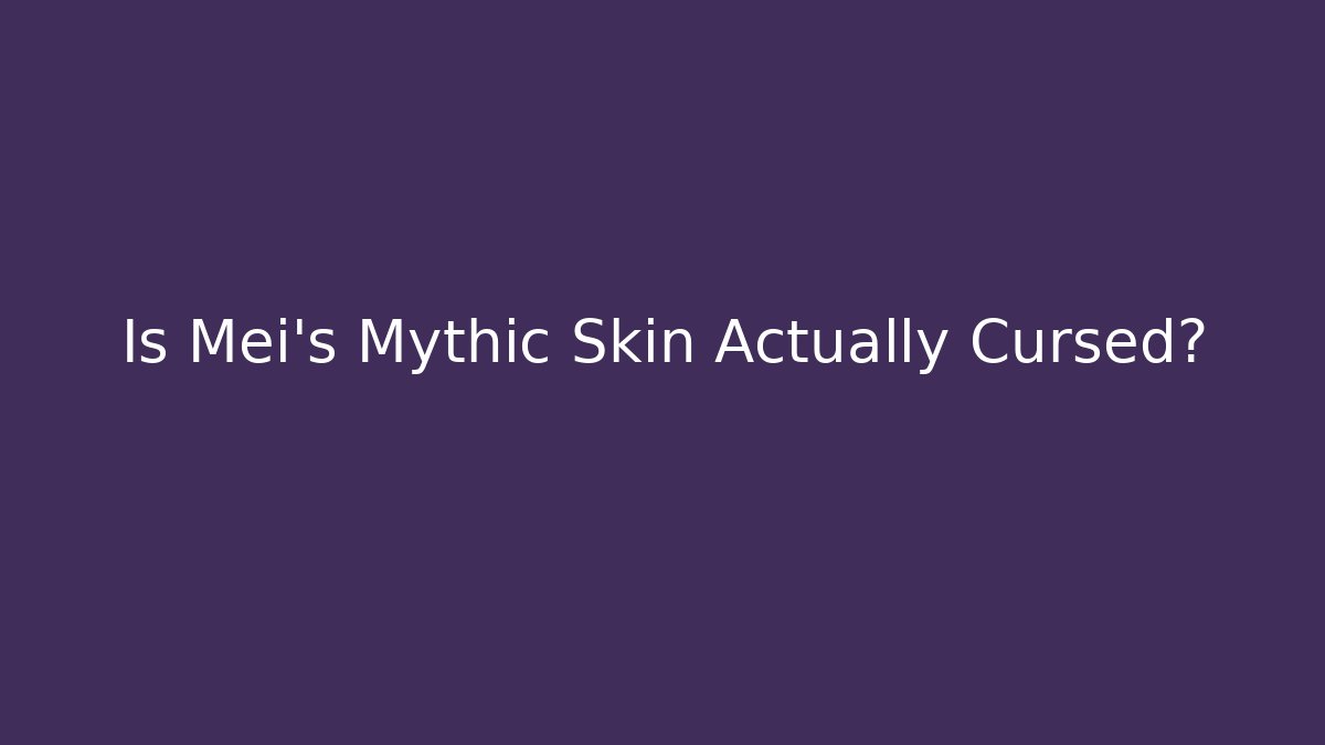 Is Mei's Mythic Skin Actually Cursed? - Vintage E-Juice