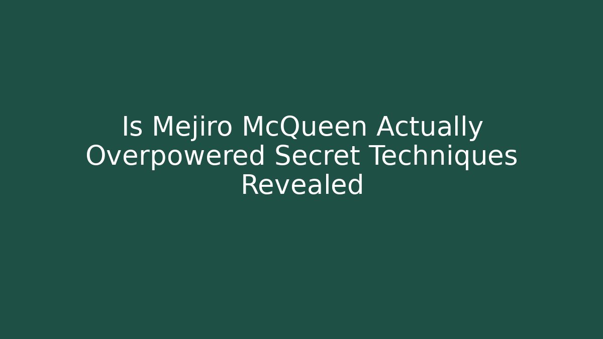 Is Mejiro McQueen Actually Overpowered Secret Techniques Revealed - Vintage E-Juice