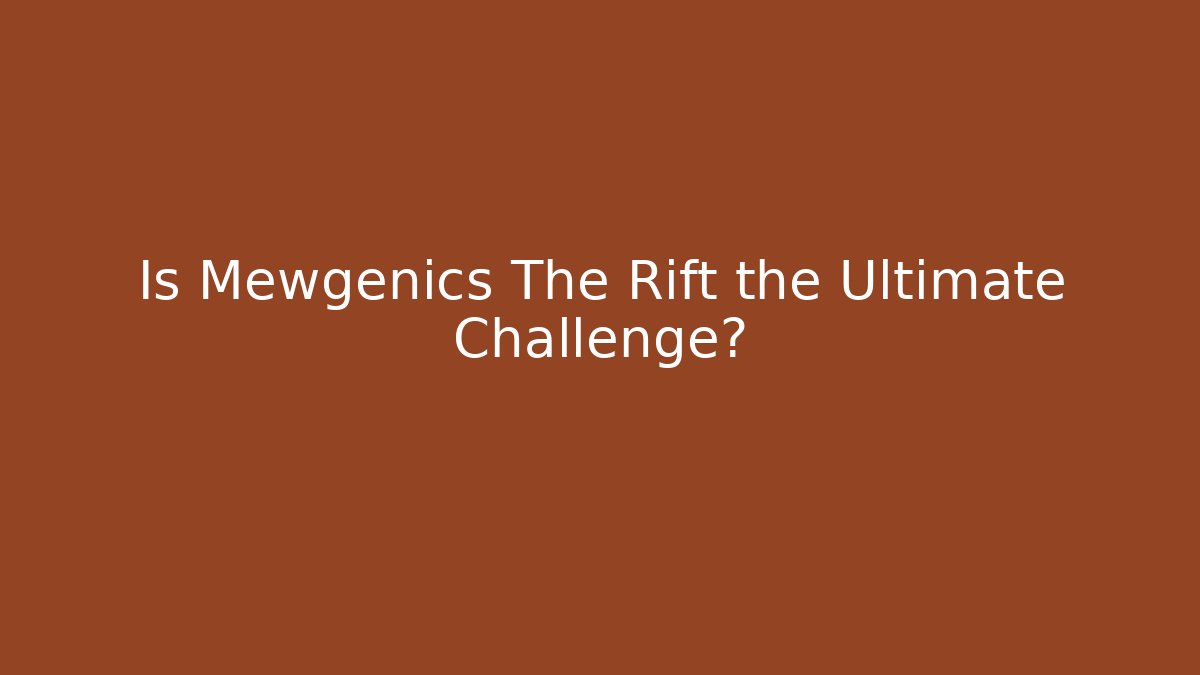 Is Mewgenics The Rift the Ultimate Challenge? - Vintage E-Juice