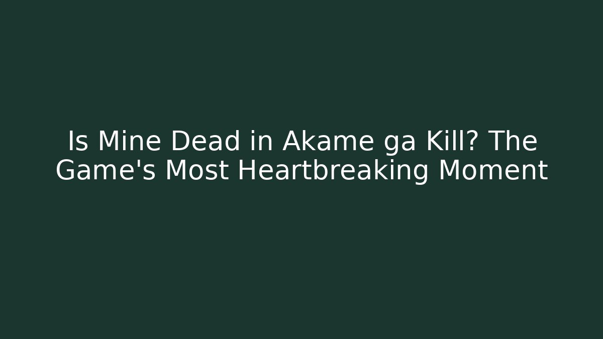 Is Mine Dead in Akame ga Kill? The Game's Most Heartbreaking Moment - Vintage E-Juice