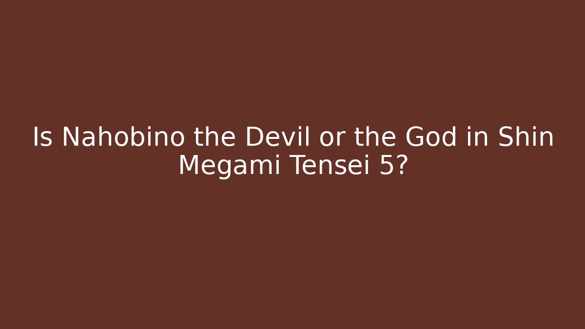 Is Nahobino the Devil or the God in Shin Megami Tensei 5? - Vintage E-Juice