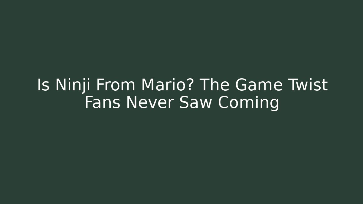 Is Ninji From Mario? The Game Twist Fans Never Saw Coming