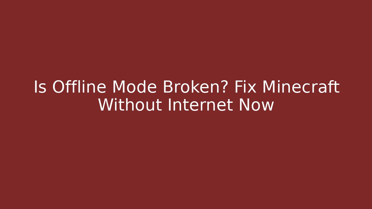 Is Offline Mode Broken? Fix Minecraft Without Internet Now - Vintage E-Juice