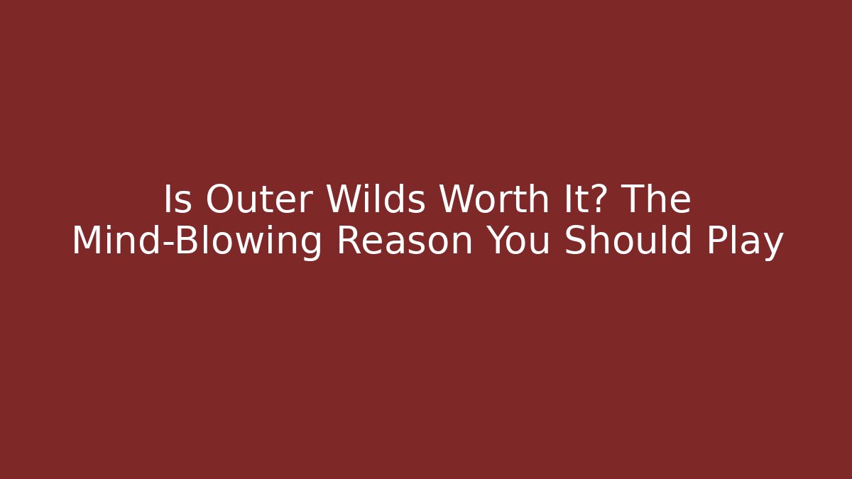 Is Outer Wilds Worth It? The Mind-Blowing Reason You Should Play - Vintage E-Juice
