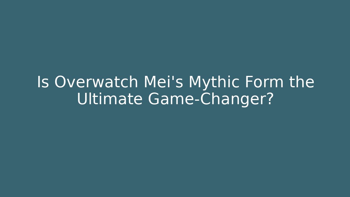 Is Overwatch Mei's Mythic Form the Ultimate Game-Changer? - Vintage E-Juice