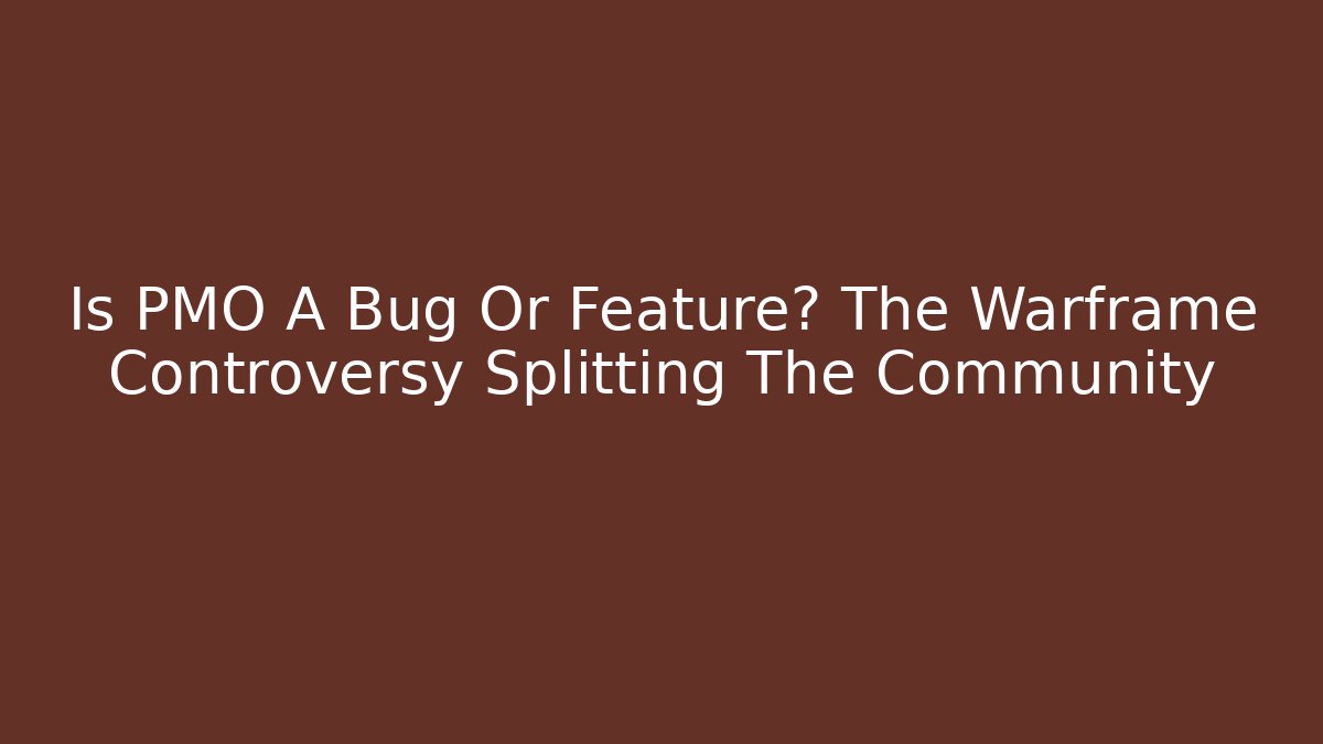Is PMO A Bug Or Feature? The Warframe Controversy Splitting The Community - Vintage E-Juice